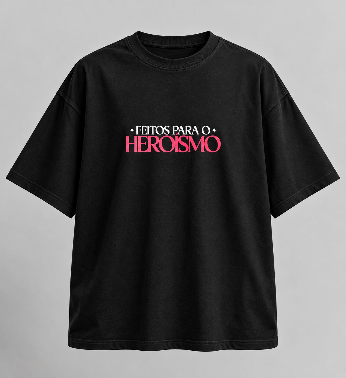 Camiseta feitos para o heroismo